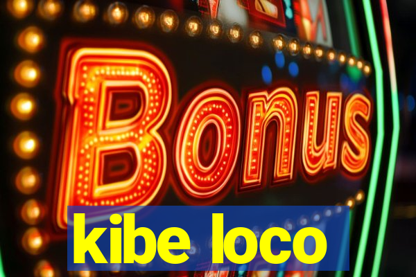 kibe loco